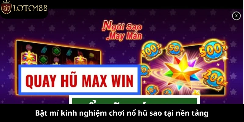 Bật mí kinh nghiệm chơi nổ hũ sao tại nền tảng