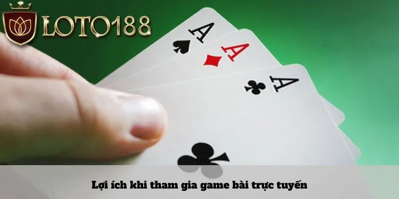 Lợi ích khi tham gia game bài trực tuyến